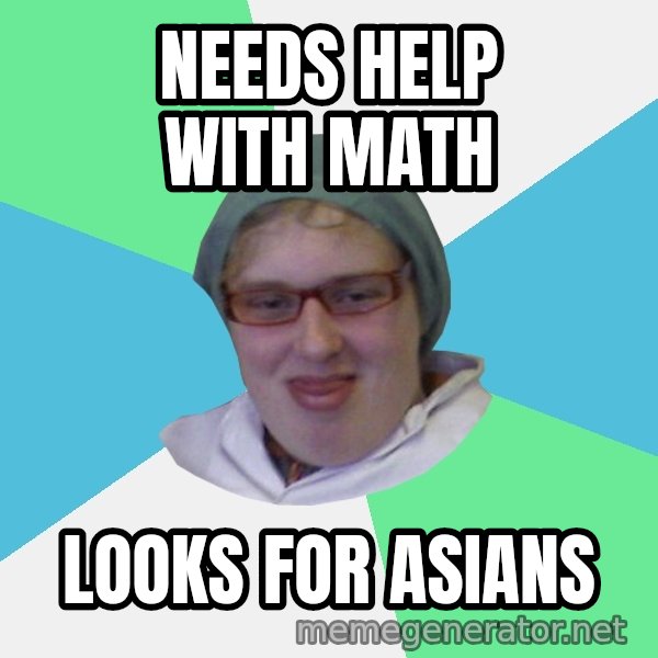 medik meme: needs help with math / looks for asians