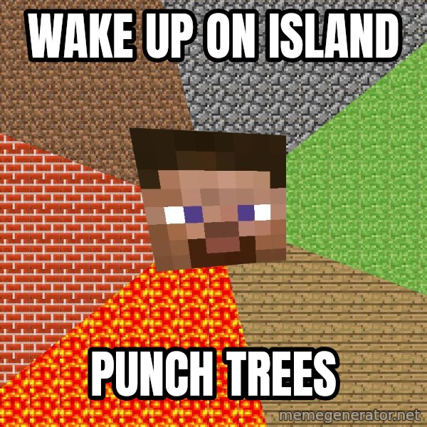 Minecraft Guy meme: wake up on island / punch trees