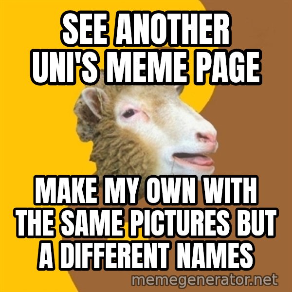 Sheep Obscurantist meme: see another uni's meme page / make my own with the same pictures but a different names