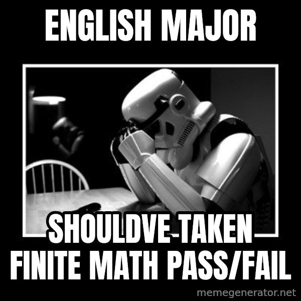 Sad Trooper meme: english major / shouldve taken finite math pass/fail
