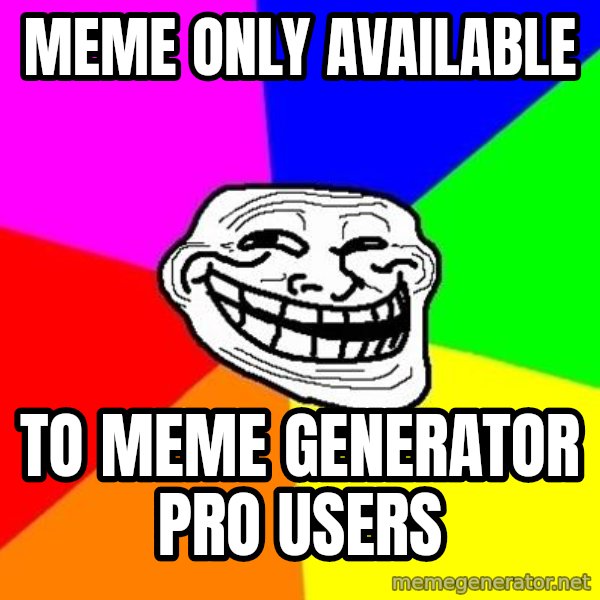 Trollface meme: meme only available / to meme generator pro users