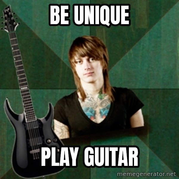 Progressive Guitarist meme: Be unique / play guitar