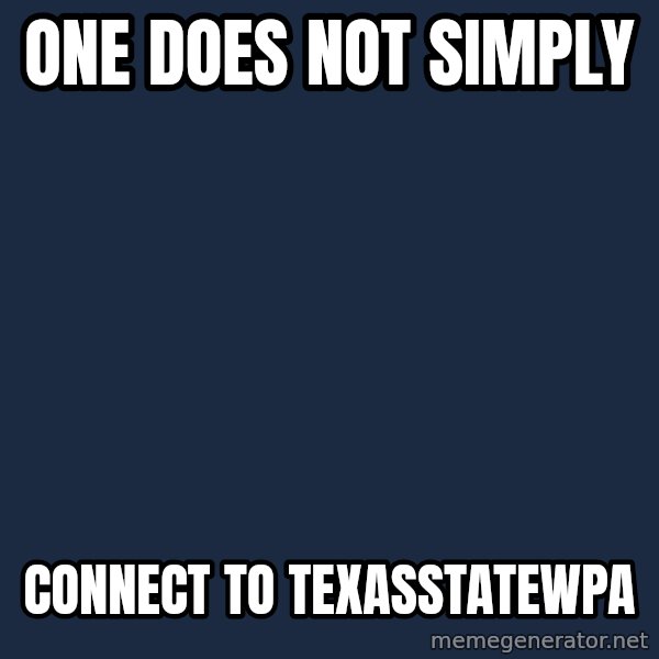 Lord Of The Rings Boromir One Does Not Simply Mordor meme: one does not simply / connect to texasstatewpa