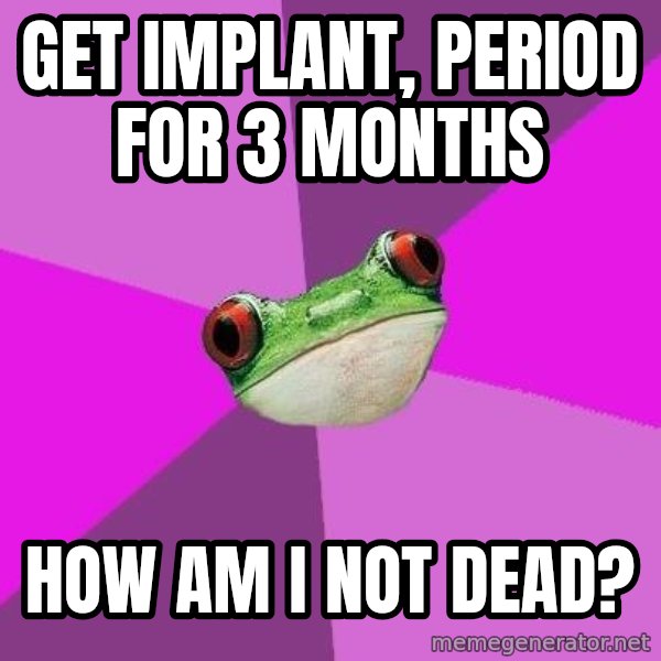 Foul Bachelorette Frog meme: Get implant, period for 3 months / How am I not dead?