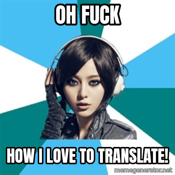 Crafty Interpreter meme: Oh fuck / how i love to translate!
