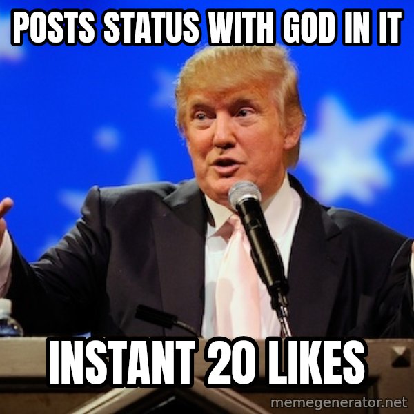 Annoying Facebook Girl meme: Posts status with god in it / instant 20 likes