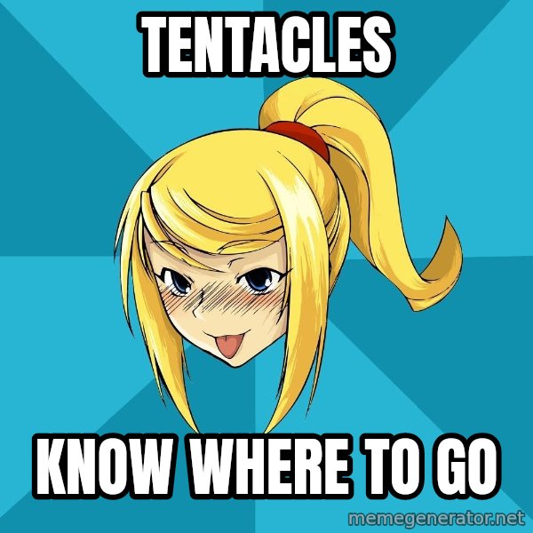 Horney Samus meme: Tentacles / know where to go