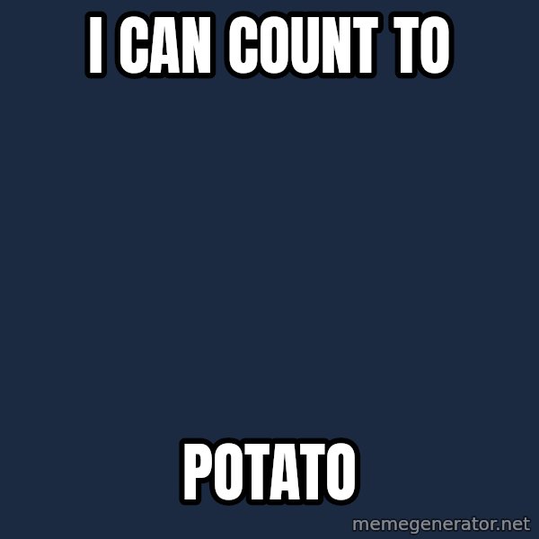 Pawn Stars meme: i can count to / potato