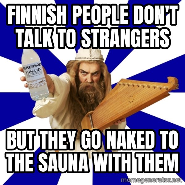 FinnishProblems meme: Finnish people don't talk to strangers / but they go naked to the sauna with them