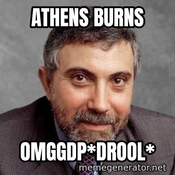 Krugman meme: Athens burns / omggdp*drool*