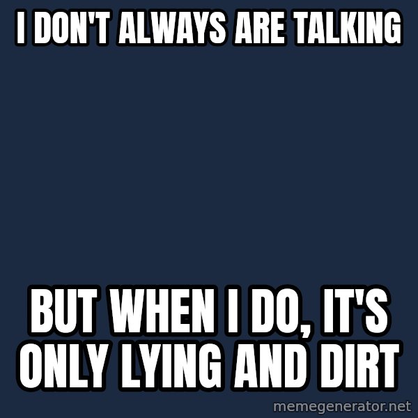 Katainen Perkele meme: I  don't    always   are  talking / but  when  I  do,  it's only lying  and dirt