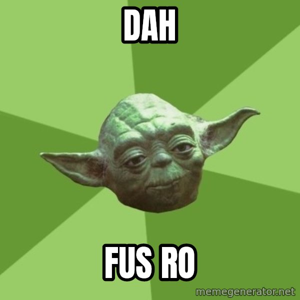 Advice Yoda Gives meme: daH / FUS ro