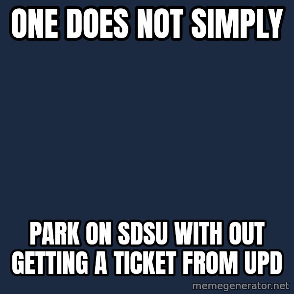 Lord Of The Rings Boromir One Does Not Simply Mordor meme: ONE DOES NOT SIMPLY / PARK ON SDSU WITH OUT GETTING A TICKET FROM UPD