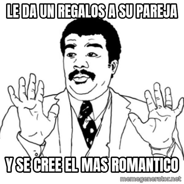 AY SI meme: le da un regalos a su pareja / y se cree el mas romantico