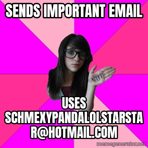 Idiot Nerd Girl meme: Sends important email / uses schmexypandalolstarstar@hotmail.com
