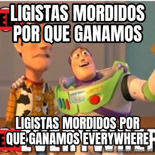Toy Story Everywhere meme: ligistas mordidos por que ganamos / ligistas mordidos por que ganamos everywhere