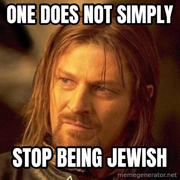 Boromir meme: One Does Not Simply / stop being jewish