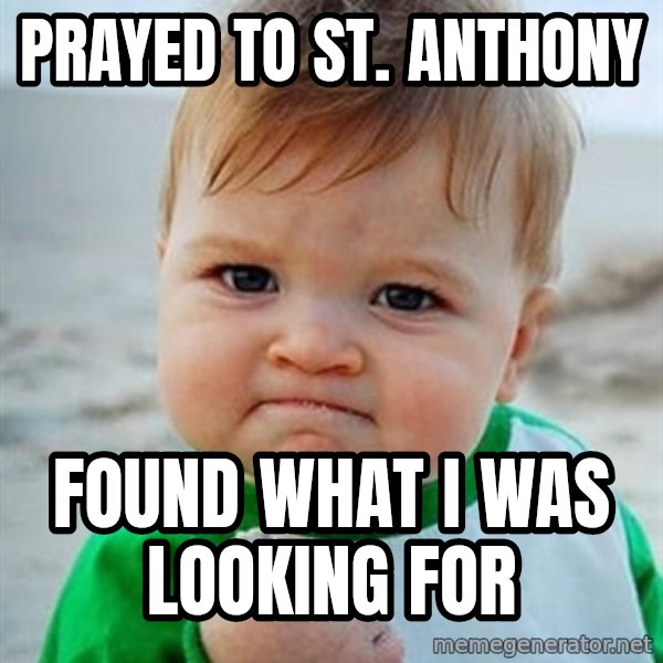 Victory Baby meme: Prayed to St. Anthony / Found what i was looking for