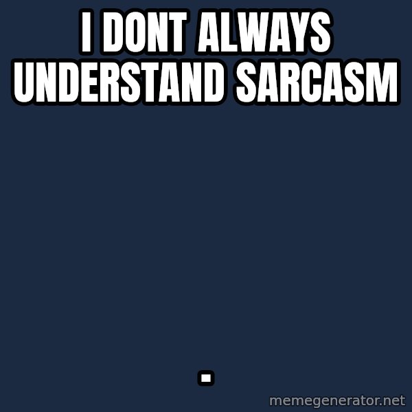 Dos Equis Man meme: i dont always understand sarcasm / .