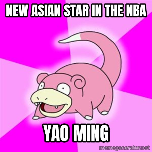 Slowpoke meme: New Asian star in the nba / yao ming