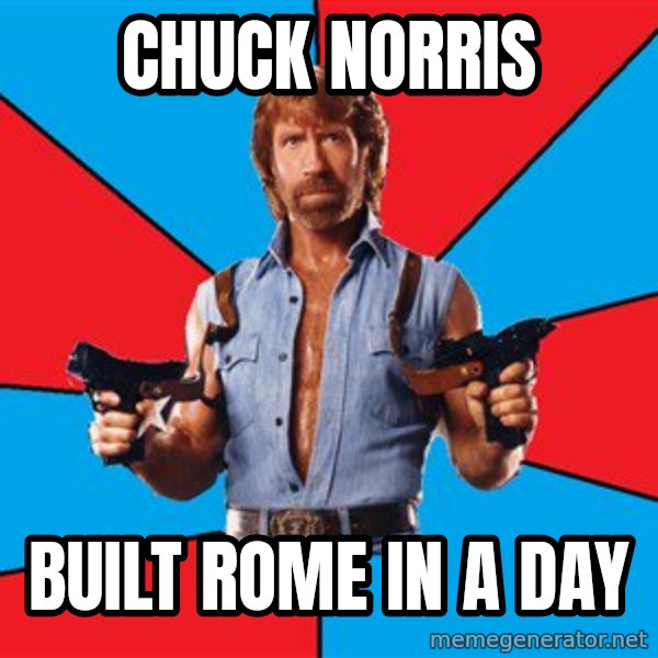 Chuck Norris  meme: chuck norris / built rome in a day