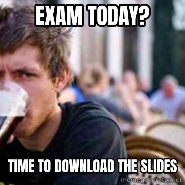 The Lazy College Senior meme: Exam today? / Time to download the slides