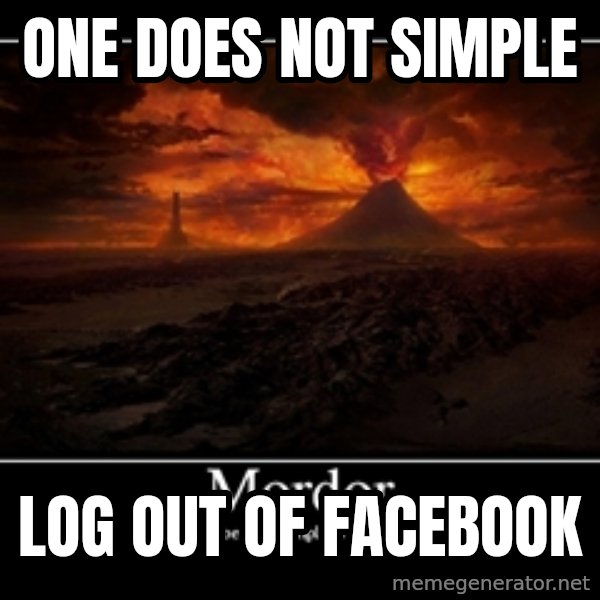 One Does Not Simply meme: One does not simple / log out of facebook