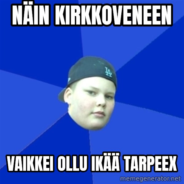 Jonnen Neuvo meme: näin   kirkkoveneen / vaikkei  ollu   ikää  tarpeex