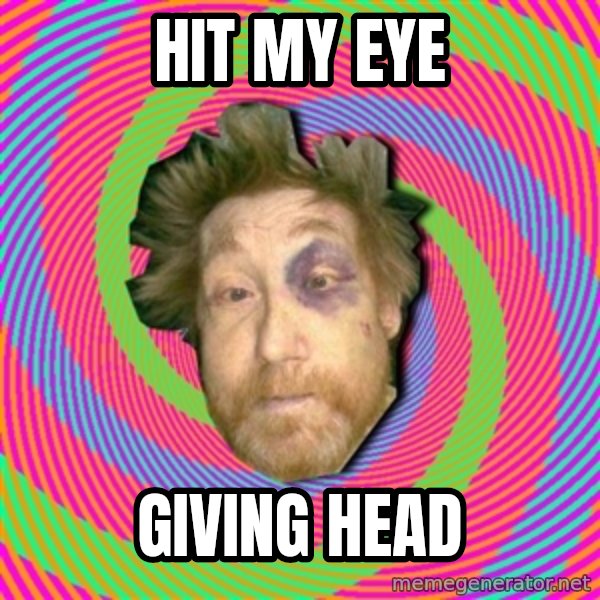 Russian Boozer meme: HIT MY EYE / GIVING HEAD