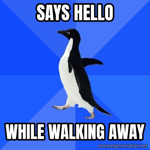 Socially Awkward Penguin meme: Says Hello / While walking away
