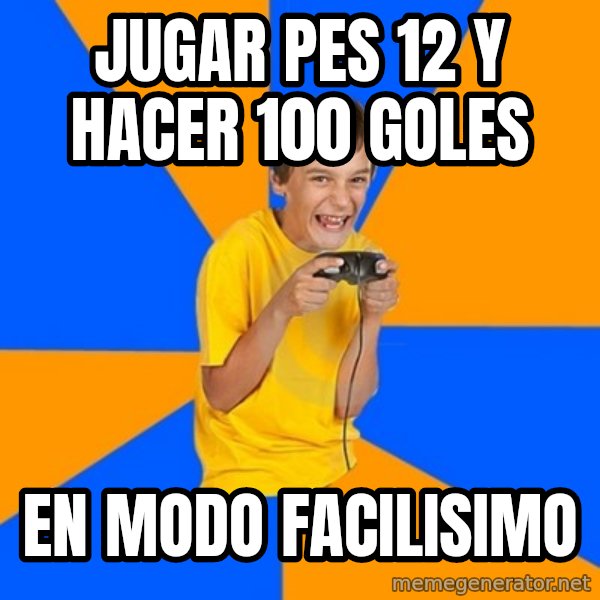 Annoying Gamer Kid meme: JUGAR PES 12 Y HACER 100 GOLES / EN MODO FACILISIMO