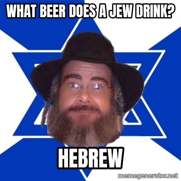 Advice Jew meme: What Beer does a jew drink? / hebrew