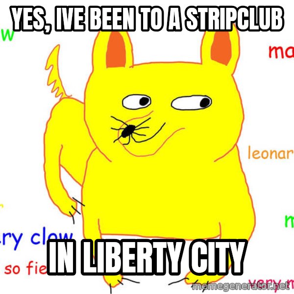 Forever Alone meme: YES, IVE BEEN TO A STRIPCLUB / IN LIBERTY CITY