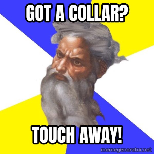 God meme: Got a collar? / touch away!
