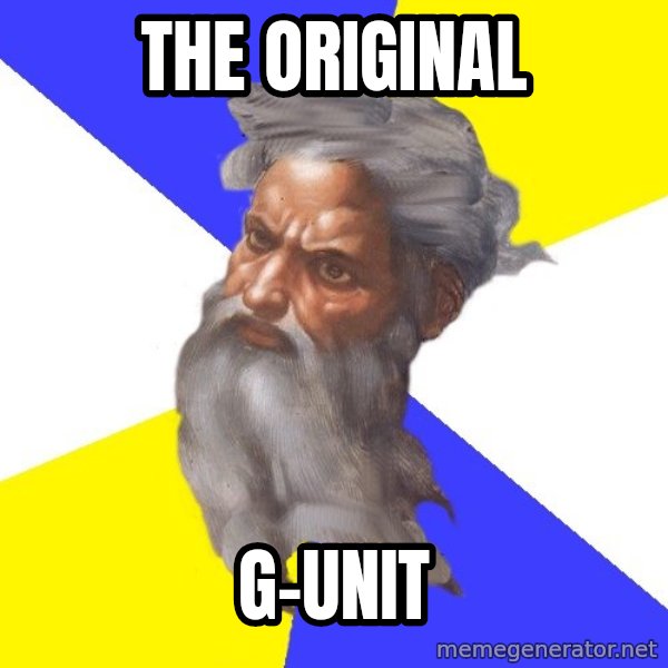 God meme: The original / G-unit