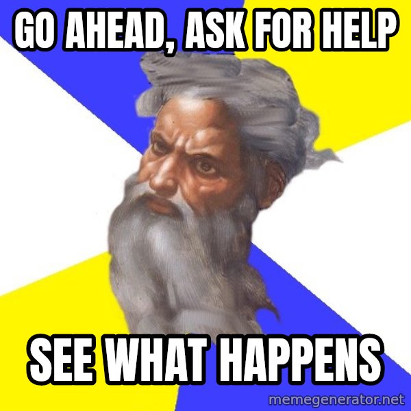 God meme: Go ahead, ask for help / see what happens