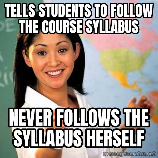 Unhelpful High School Teacher meme: tells students to follow the course syllabus / Never follows the syllabus herself