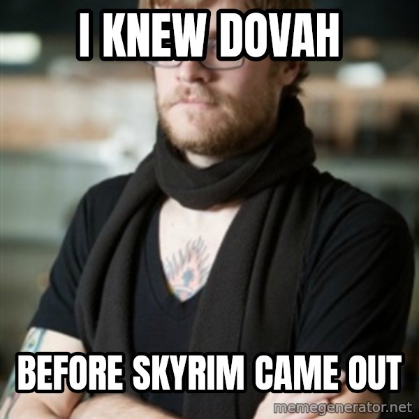 hipster Barista meme: I knew dovah / before skyrim came out