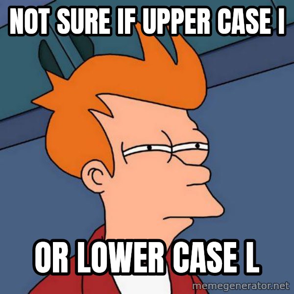 Futurama Fry meme: NOT SURE IF UPPER CASE I / OR LOWER CASE L