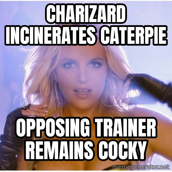 Professor Oak meme: charizard incinerates caterpie / OPPOSING TRAINER REMAINS COCKY