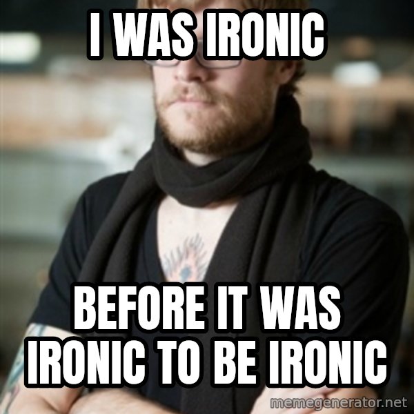 hipster Barista meme: i was ironic / before it was ironic to be ironic
