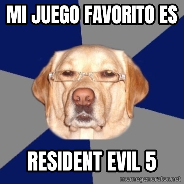 Racist Dog meme: mi juego favorito es / resident evil 5