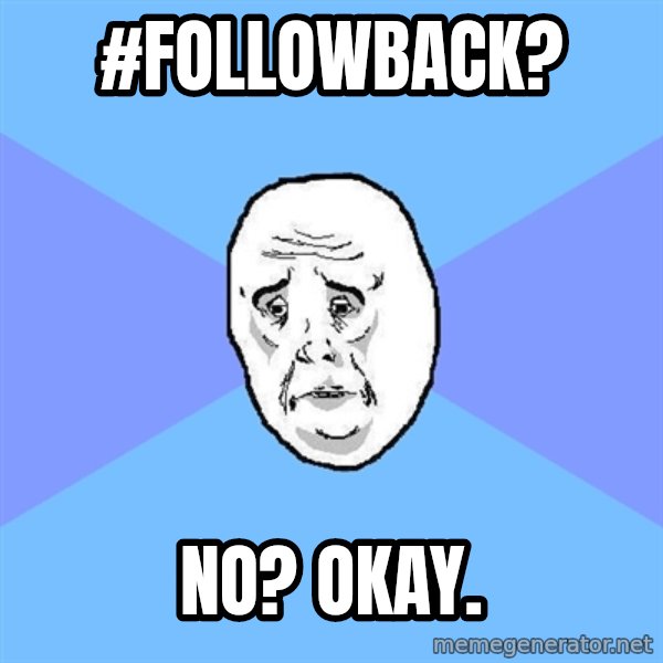 Okay Guy meme: #Followback? / No? Okay.