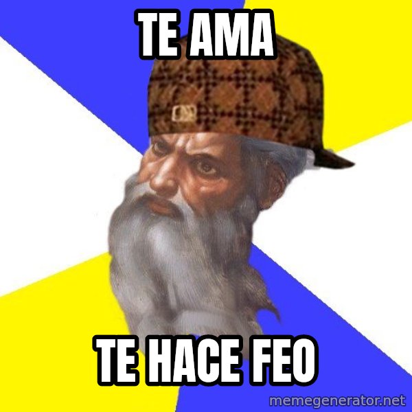 Scumbag God meme: TE AMA / TE HACE FEO