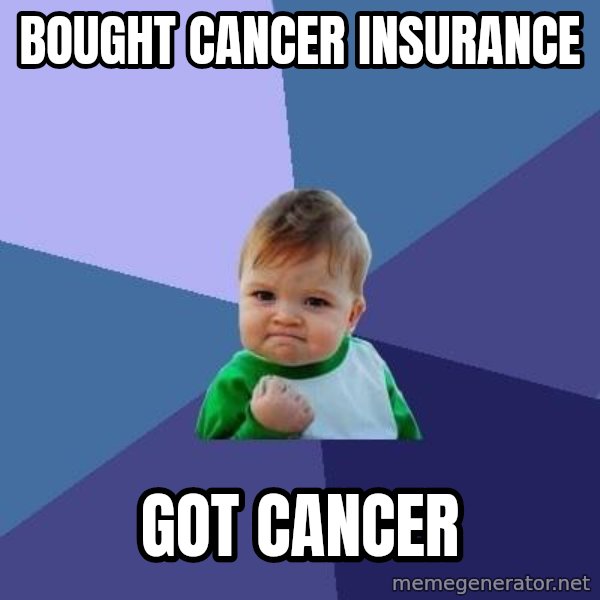 Success Kid meme: Bought cancer insurAnce / Got cancer
