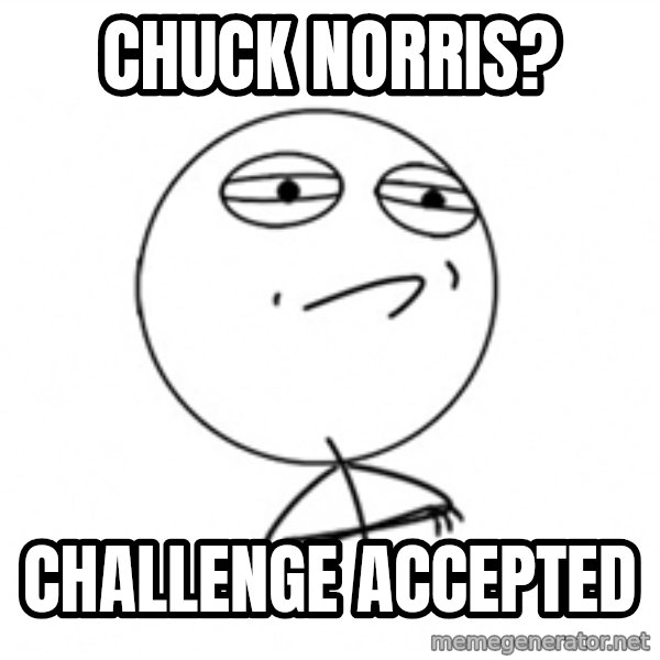 Challenge Accepted 2 meme: Chuck Norris? / Challenge Accepted