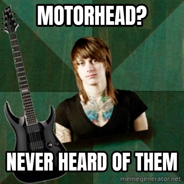 Progressive Guitarist meme: Motorhead? / Never Heard Of Them