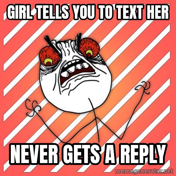 iHate meme: girl tells you to text her / Never gets a reply