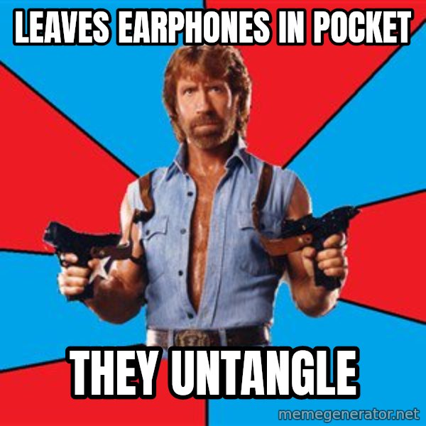Chuck Norris  meme: Leaves Earphones in pocket / they untangle