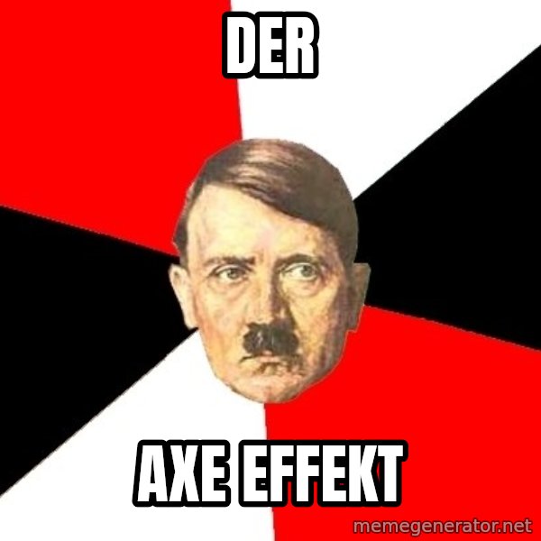 Advice Hitler meme: DER / AXE EFFEKT
